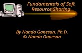 Fundamentals of Soft Resource Sharing By Nanda Ganesan, Ph.D. © Nanda Ganesan.