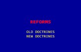 REFORMS OLD DOCTRINES NEW DOCTRINES. Old Doctrine The purposes of public sector organizations are the hard-won results of sustained democratic debate.