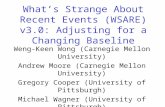 What’s Strange About Recent Events (WSARE) v3.0: Adjusting for a Changing Baseline Weng-Keen Wong (Carnegie Mellon University) Andrew Moore (Carnegie Mellon.