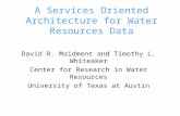 A Services Oriented Architecture for Water Resources Data David R. Maidment and Timothy L. Whiteaker Center for Research in Water Resources University.