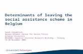 Determinants of leaving the social assistance scheme in Belgium Sarah Carpentier Herman Deleeck Centre for Social Policy Antwerp University RECWOWE/ Equalsoc.