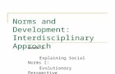 Norms and Development: Interdisciplinary Approach Week 2 Explaining Social Norms I: Evolutionary Perspective.