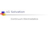 G Solvation Continuum Electrostatics.  G Solvation  sol G =  VdW G +  cav G +  elec G  VdW G = solute-solvent Van der Waals  cav G = work to.