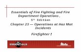 Essentials of Fire Fighting and Fire Department Operations, 5 th Edition Chapter 23 — Operations at Haz Mat Incidents Firefighter I.