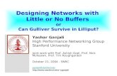 Designing Networks with Little or No Buffers or Can Gulliver Survive in Lilliput? Yashar Ganjali High Performance Networking Group Stanford University.