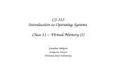 CS 333 Introduction to Operating Systems Class 11 – Virtual Memory (1) Jonathan Walpole Computer Science Portland State University.