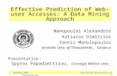 WebKDD 2001 Aristotle University of Thessaloniki 1 Effective Prediction of Web-user Accesses: A Data Mining Approach Nanopoulos Alexandros Katsaros Dimitrios.