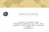 1 University of Denver Presented to Henderson DUSEL Collaboration meetings, Nov. 18-19, 2005 Jonathan F. Ormes, Ze’ev Shayer, Anneliese Andrews JOrmes@du.edu.