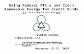 Using Federal PTC’s and Clean Renewable Energy Tax Credit Bonds in Financing Wind Trintek Energy Consulting, Inc. Creating Competitive Advantage Thru Intelligent.