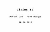 Claims II Patent Law - Prof Merges 10.26.2010. Main Topics Claim Interpretation in Action Canons/approaches to claim construction Procedural aspects of.