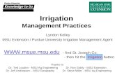 Irrigation Management Practices Lyndon Kelley MSU Extension / Purdue University Irrigation Management Agent   - find St.