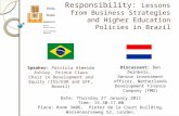 Corporate Social Responsibility: Lessons from Business Strategies and Higher Education Policies in Brazil Speaker: Patricia Almeida Ashley, Prince Claus.