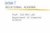 RELATIONAL ALGEBRA Prof. Sin-Min LEE Department of Computer Science.
