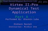 1 Performed By: Khaskin Luba Einhorn Raziel Einhorn Raziel Instructor: Rivkin Ina Spring 2004 Spring 2004 Virtex II-Pro Dynamical Test Application Part.