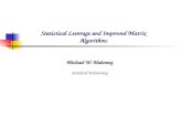 Statistical Leverage and Improved Matrix Algorithms Michael W. Mahoney Stanford University.
