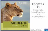 Chapter 11 Separate Compilation and Namespaces Copyright © 2008 Pearson Addison-Wesley. All rights reserved.