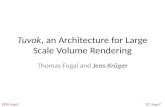 Tuvok, an Architecture for Large Scale Volume Rendering Thomas Fogal and Jens Krüger DFKI logo?SCI logo?