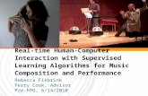 Real-time Human-Computer Interaction with Supervised Learning Algorithms for Music Composition and Performance Rebecca Fiebrink Perry Cook, Advisor Pre-FPO,