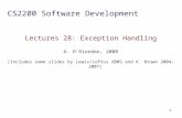 1 CS2200 Software Development Lectures 28: Exception Handling A. O’Riordan, 2008 (Includes some slides by Lewis/Loftus 2005 and K. Brown 2004-2007)
