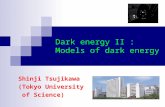 Dark energy II : Models of dark energy Shinji Tsujikawa (Tokyo University of Science)
