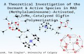 A Theoretical Investigation of the Dormant & Active Species in MAO (Methylaluminoxane)- Activated, Cp 2 ZrMe 2 -Catalyzed Olefin Polymerization Eva Zurek,