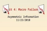 Unit 4: Macro Failures Asymmetric Information 11/23/2010.