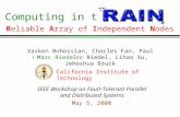 Computing in the Reliable Array of Independent Nodes Vasken Bohossian, Charles Fan, Paul LeMahieu, Marc Riedel, Lihao Xu, Jehoshua Bruck May 5, 2000 IEEE.