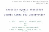International Workshop on Emulsion Technique 2008/Jan/24,25 Emulsion Hybrid Telescope for Cosmic Gamma-ray Observation S. Aoki(Kobe) / S. Takahashi (Nagoya)