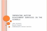 I MPROVING A UTISM A SSESSMENT S ERVICES IN THE S CHOOLS John Prickett Donald Oswald Commonwealth Autism Service.