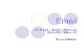 Email CAS 133 – Basic Computer Skills/MS Office XP Russ Erdman.