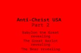 Anti-Christ USA Part 2 Babylon the Great revealing The Great Harlot revealing The Bear revealing.
