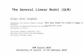The General Linear Model (GLM) SPM Course 2010 University of Zurich, 17-19 February 2010 Klaas Enno Stephan Laboratory for Social & Neural Systems Research.