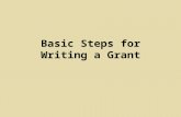 Basic Steps for Writing a Grant. 1. Determine what your general objectives will be. What do you hope to accomplish? This should be in terms of what your.