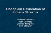 Floodplain Delineation of Indiana Streams Allison Craddock Tom Gormley Jessica Tempest Erin Wenger.