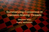 Summarizing Consensus in Decision-Making Threads Stephen Wan Kathy McKeown.