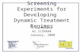 Screening Experiments for Developing Dynamic Treatment Regimes S.A. Murphy At ICSPRAR January, 2008.