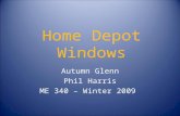 Home Depot Windows Autumn Glenn Phil Harris ME 340 – Winter 2009.