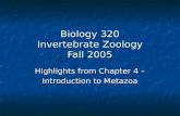 Biology 320 Invertebrate Zoology Fall 2005 Highlights from Chapter 4 – Introduction to Metazoa.