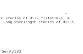 Ge/Ay133 SED studies of disk “lifetimes” & Long wavelength studies of disks.