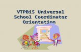 VTPBiS Universal School Coordinator Orientation. Agenda Introductions Review Morning and Answer Questions Define Coordinator responsibilities and competencies.