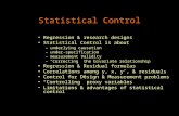 Statistical Control Regression & research designs Statistical Control is about –underlying causation –under-specification –measurement validity –“Correcting”