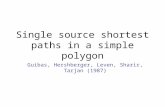 Single source shortest paths in a simple polygon Guibas, Hershberger, Leven, Sharir, Tarjan (1987)
