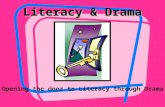 Literacy & Drama Opening the door to Literacy through Drama.