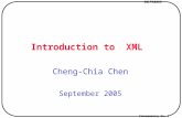 XMLTA2003 Transparency No. 1 Introduction to XML Cheng-Chia Chen September 2005.