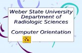 Weber State University Department of Radiologic Sciences Computer Orientation.