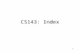1 CS143: Index. 2 Topics to Learn Important concepts –Dense index vs. sparse index –Primary index vs. secondary index (= clustering index vs. non-clustering.