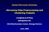 Microarray Data Preprocessing and Clustering Analysis Liangjiang (LJ) Wang ljwang@ksu.edu KSU Bioinformatics Center, Biology Division June, 2005 Spotted.