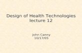 Design of Health Technologies lecture 12 John Canny 10/17/05.