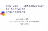 1 SWE 205 - Introduction to Software Engineering Lecture 28 – Introduction to Software Testing.