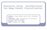 1 Processor Array Architectures for Deep Packet Classification Authors: Fayez Gebali and A.N.M. Ehtesham Rafiq Publisher: IEEE Transactions on Parallel.
